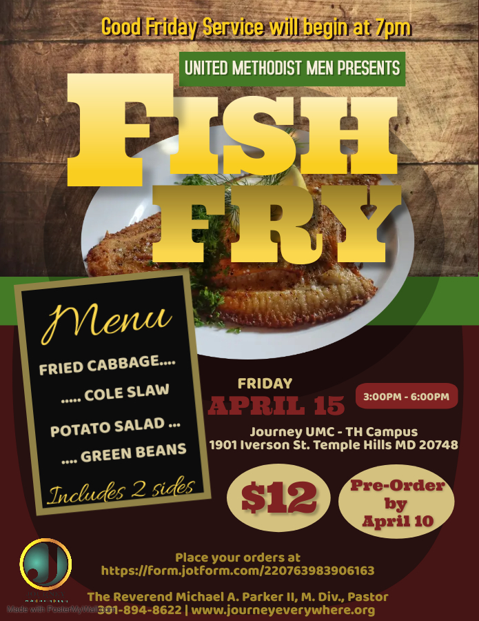 Fish Fry on. April 15 from 3-6PM on the Temple Hills Campus of Journey UMC. Menu: Fried Cabbage, Cole Slaw, Potato Salad, and Green Beans. Pre-order by April 10. 